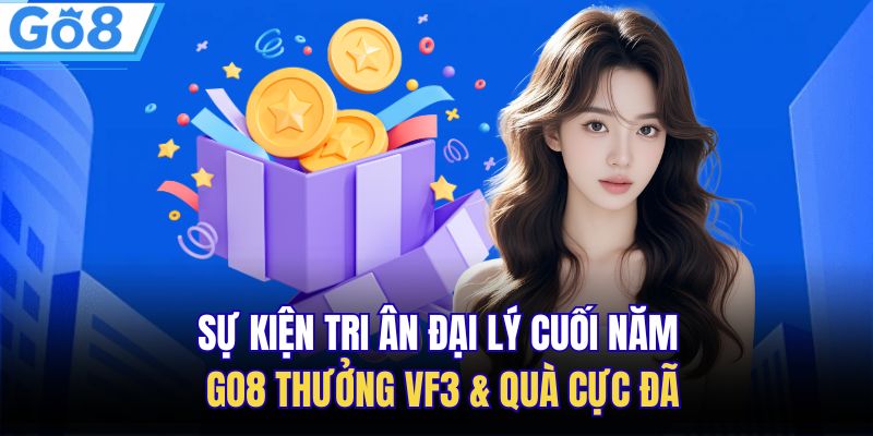 Sự Kiện Tri Ân Đại Lý Cuối Năm GO8 Thưởng VF3 & Quà Cực Đã